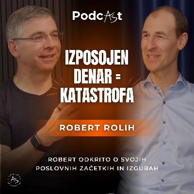 Kako je biti milijonar: mindset, napake in resnica o denarju – Robert Rolih | PodcAŠt #23
