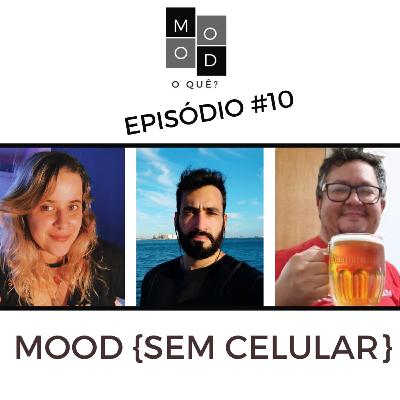 Mood, o quê? Episódio #10 - {Sem celular} Mood, o quê? Episódio #10 - {Sem celular}