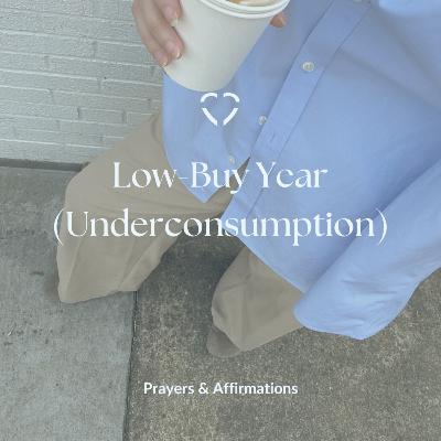 Low-Buy Year (Underconsumption) | Prayers & Affirmations