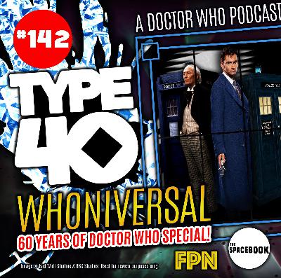 Type 40 • A Doctor Who Podcast #142: Whoniversal – 60 Years of Doctor Who