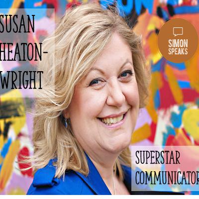 Susan Heaton-Wright - Superstar Communicator - Ep. #46