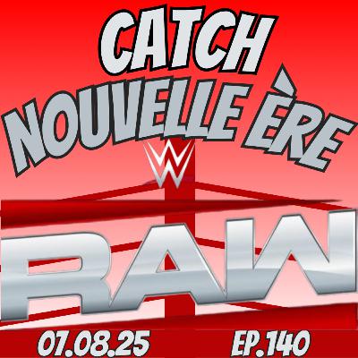 140 - Raw du 04.08.25