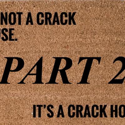 Disease Causes Dis...ease - It's Not A Crack House It's A Crack Home Part 2