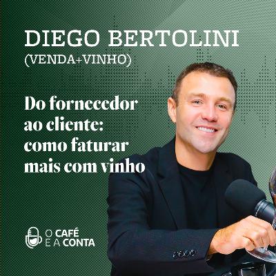 O Café e a Conta #113 - Diego Bertolini - Do fornecedor ao cliente: como faturar mais com vinho
