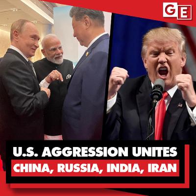 US attacks blow back, uniting China, India, Russia, Iran; encouraging dedollarization