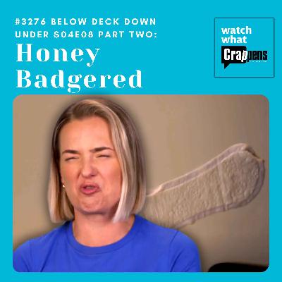 #3276 Below Deck Down Under S04E08 Part Two: Honey Badgered #3276 Below Deck Down Under S04E08 Part Two: Honey Badgered