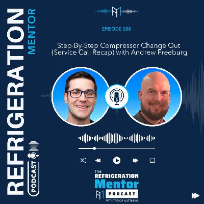 Episode 388. Step-By-Step Compressor Change Out (Service Call Recap) with Andrew Freeburg Episode 388. Step-By-Step Compressor Change Out (Service Call Recap) with Andrew Freeburg