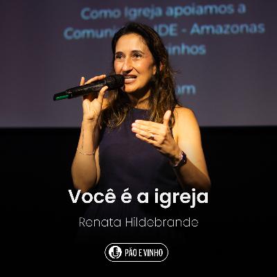 Você é a Igreja - Renata Hildebrande Você é a Igreja - Renata Hildebrande