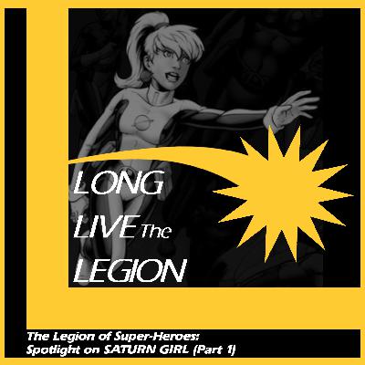 Episode #3 - Spotlight on Saturn Girl (Part 1)