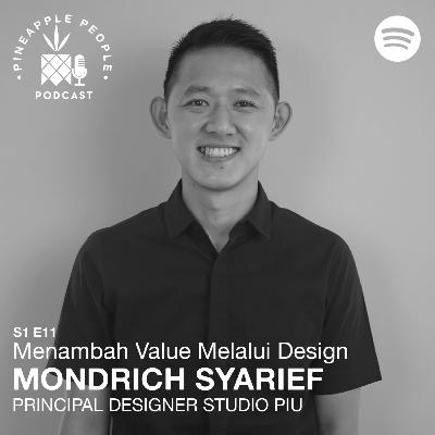 S1E11: MONDRICH SYARIEF (PRINCIPAL DESIGNER STUDIO PIU) - Menambah Value Melalui Design