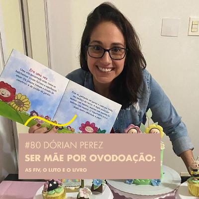 # 80 DÓRIAN PEREZ - SER MÃE POR OVODOACÃO: AS FIV, O LUTO E O LIVRO