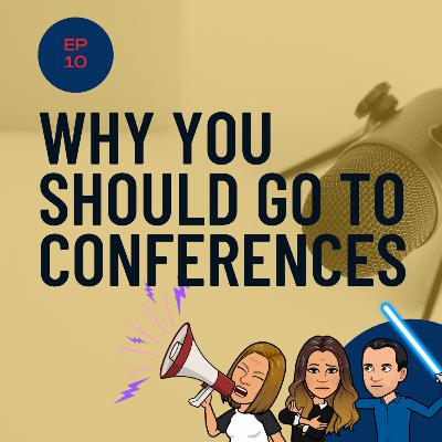 Why should you go to a conference? Why should you go to a conference?