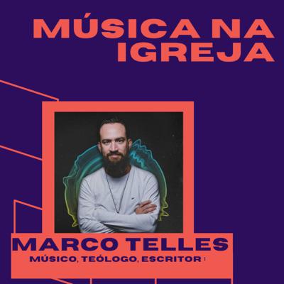 Música na Igreja / entrevista com Marco Telles
