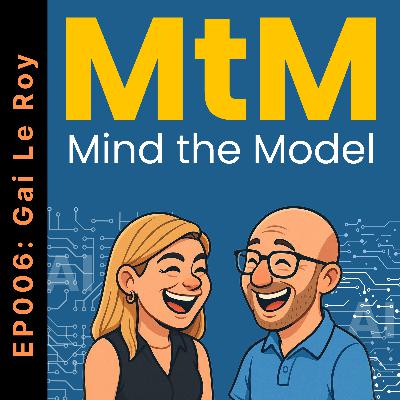 Mind the Model: Episode 006: Gai Le Roy