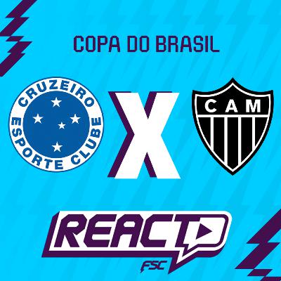 CRUZEIRO x ATLÉTICO-MG - Copa do Brasil FSC React