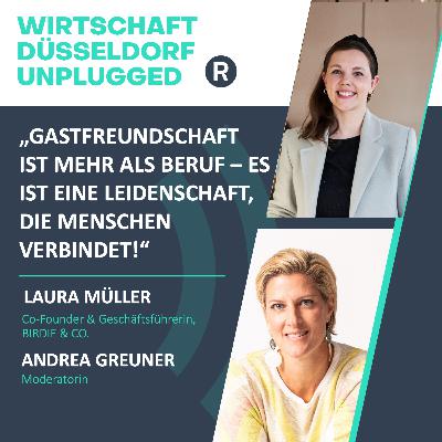 #199 Gründung, Wachstum und die Kunst des Gastgeberseins: Wirtschaft Düsseldorf unplugged mit Laura Müller von BIRDIE & CO.