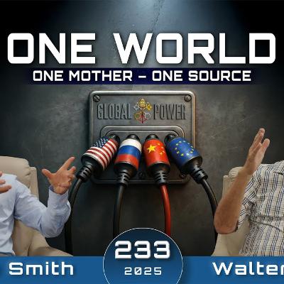 233 WUP | One World, One Mother - One Source, Who Controls It All? - Walter Veith & Martin Smith