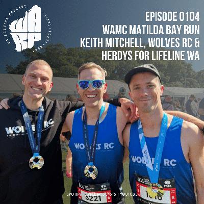 Episode 104 | Matilda Bay Run | Keith Mitchell, Wolves RC & Herdys