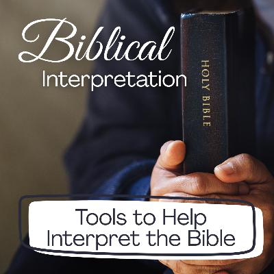Tools to Help Interpret the Bible