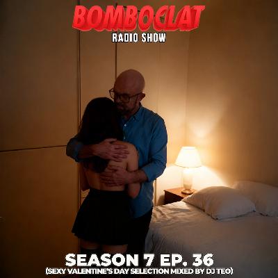 Bomboclat Radio Show - Episodio 36 (S07)