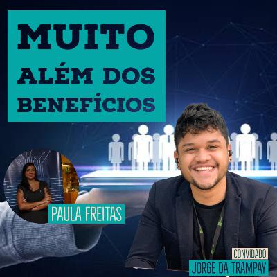 Muito além dos benefícios, com Jorge Junior da Trampay