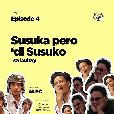 Episode 4: Susuka pero di susuko sa buhay