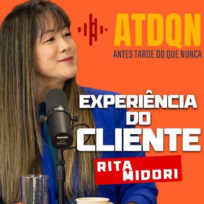 EP 318 Transformando Negócios com CX com Rita Midori AZUL LINHAS AEREA | PodCast ATDQN EP 318 Transformando Negócios com CX com Rita Midori AZUL LINHAS AEREA | PodCast ATDQN