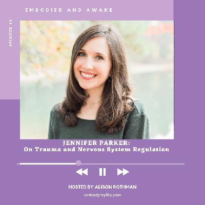 JENNIFER PARKER: On Trauma and Nervous System Regulation