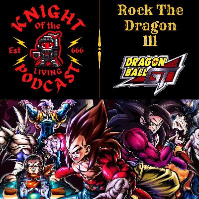 Ep.100 Rock The Dragon III