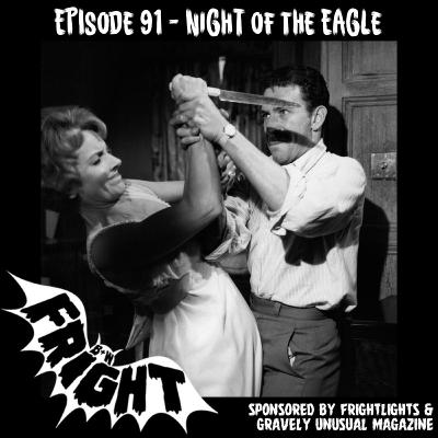 Episode 91: Night of the Eagle Episode 91: Night of the Eagle