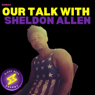 Our Talk With Sheldon Allen!