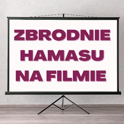 Widziałem film ze zbrodni Hamasu. I co dalej?