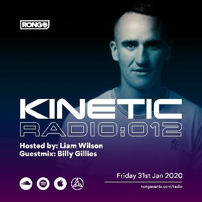Rong Presents Kinetic Radio 012 with Liam Wilson and Billy Gillies