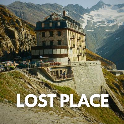 #078 Lost Place am Furkapass - Hotel Belvédère & d Belle Époque (B2)