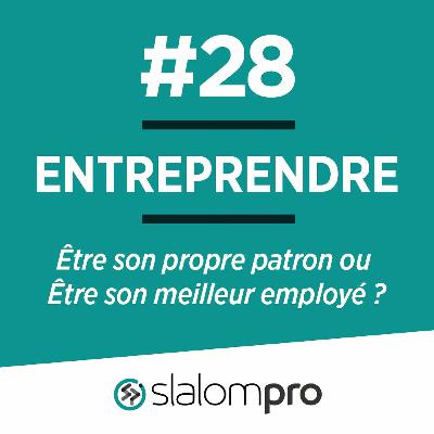 Entreprendre : Etre son propre patron ou être son meilleur employé ? Podcast français Entreprendre : Etre son propre patron ou être son meilleur employé ? Podcast français