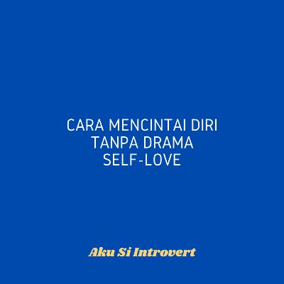 Cara Mencintai Diri Tanpa Drama Self-Love
