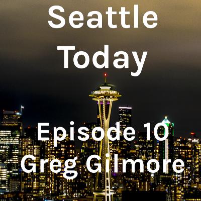 Seattle Today - Episode 10 - Greg Gilmore