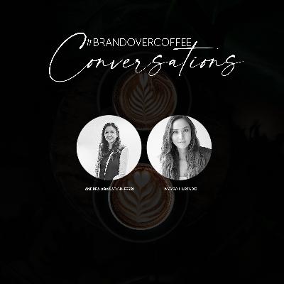 Mayra Hurtado : #BRANDOVERCOFFEE Conversations with Andrea Arañador-Ferri