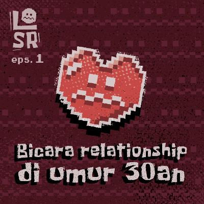 #01- Cerai, nikah, pacaran, jomblo. Bicara relationship di umur 30an #01- Cerai, nikah, pacaran, jomblo. Bicara relationship di umur 30an
