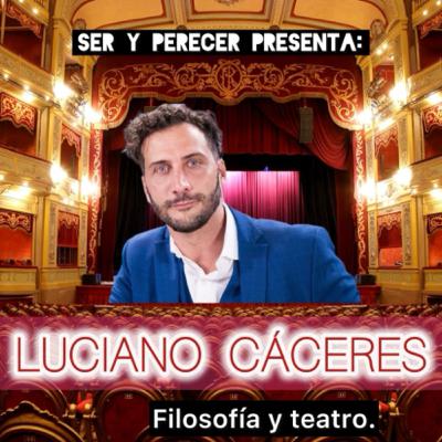 Luciano Cáceres- Filosofía y Teatro.