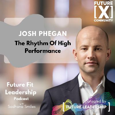 The Rhythm of High Performance with Josh Pehgan