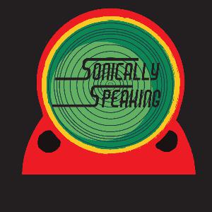 Sonically Speaking Episode 1-feat. Eric Nelson Sonically Speaking Episode 1-feat. Eric Nelson