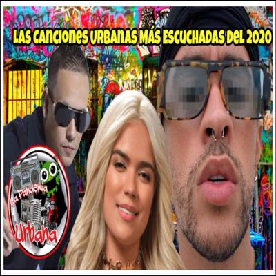 Las Canciones Más Escuchas Del 2020 - La Pandemia Urbana Episodio 1