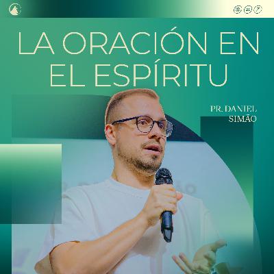 LA ORACIÓN EN EL ESPÍRITU - Pr. Daniel Simão