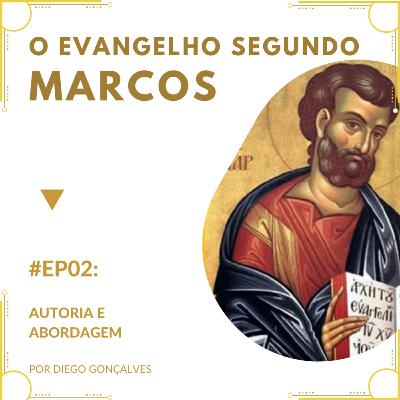 TEOLOGIA | EP. 02 de uma série de estudos no Evangelho de Marcos | Autoria e Abordagem