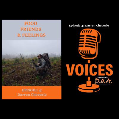 FOOD, FRIENDS & FEELINGS EP.4 Darren Cheverie on VOICES, a podcast by DOA Dorward Outdoor Adventures FOOD, FRIENDS & FEELINGS EP.4 Darren Cheverie on VOICES, a podcast by DOA Dorward Outdoor Adventures