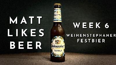 Matt Likes Beer – Week 6 – Weihenstephaner Festbier Matt Likes Beer – Week 6 – Weihenstephaner Festbier