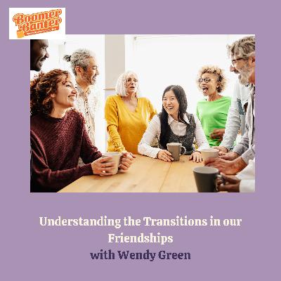 Understanding the Transitions in Our Friendships
