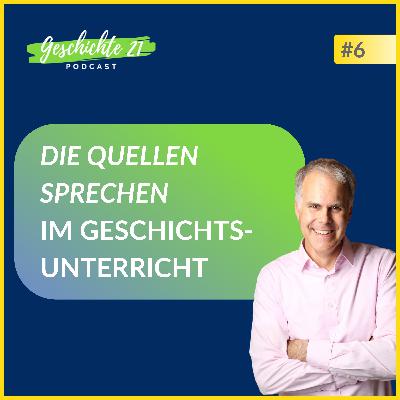 "Die Quellen sprechen" im Geschichtsunterricht