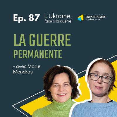 La guerre permanente - avec Marie Mendras | Ep. 87